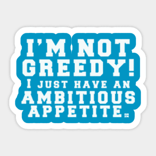 I'm NOT GREEDY Sticker